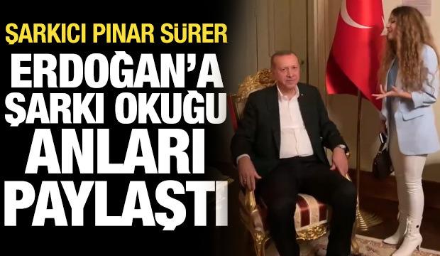 Şarkıcı Pınar S&uuml;rer, Cumhurbaşkanı Erdoğan'a şarkı okuduğu anları paylaştı