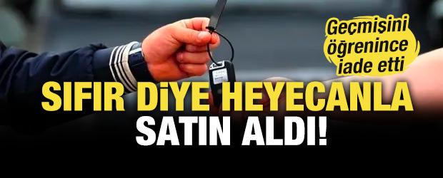 Sıfır diye heyecanla satın aldı: Ge&ccedil;mişini &ouml;ğrenince iade etti