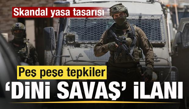 Skandal yasa tasarısı! Peş peşe tepkiler: Dini savaş ilanı