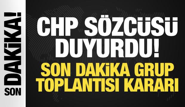 Son Dakika: CHP S&ouml;zc&uuml;s&uuml; Sarı duyurdu: Son dakika grup toplantısı kararı!