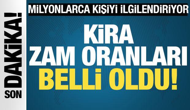 SON DAKİKA: Kira zam oranları belli oldu!