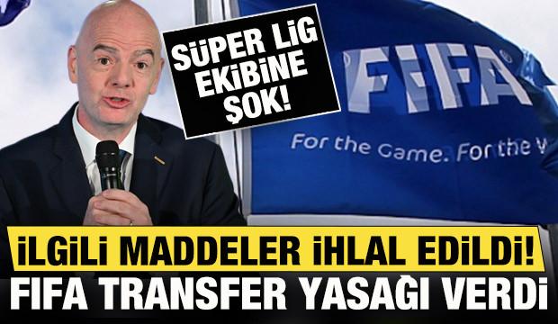 S&uuml;per Lig ekibine şok! İlgili maddeler ihlal edildi: FIFA transfer yasağı verdi