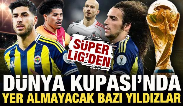 S&uuml;per Lig'den D&uuml;nya Kupası'nı sarsacak liste! Yıldız isimler turnuvada yok