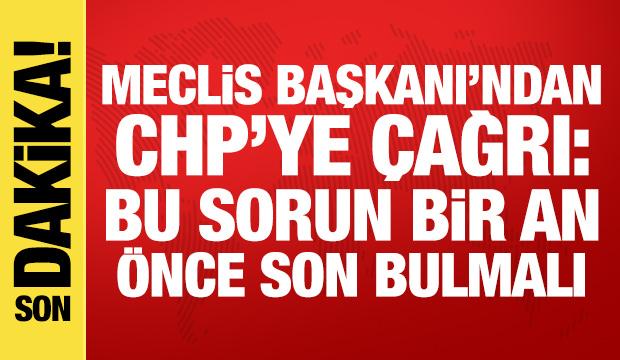 TBMM Başkanı Kurtulmuş'tan CHP'ye &ccedil;ağrı: Bu sorun bir an &ouml;nce son bulmalı