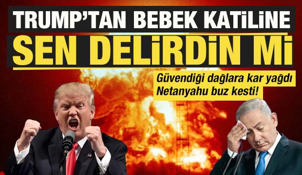 Trump'dan eli kanlı katil Netanyahu'ya "Sen delirdin mi? Ne halt ediyorsun? &ouml;fkesi