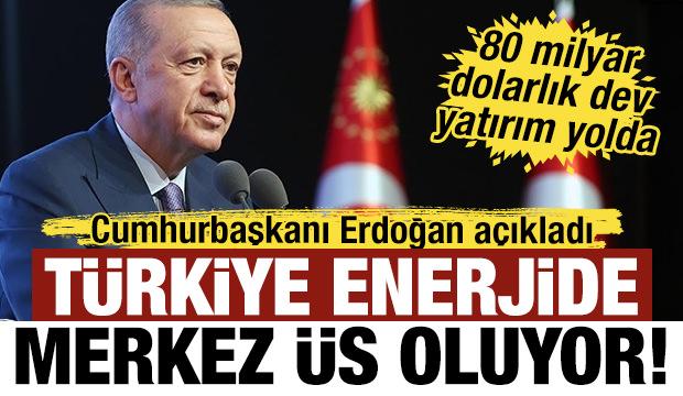 T&uuml;rkiye enerjide merkez &uuml;s oluyor: 80 milyar dolarlık dev yatırım yolda!