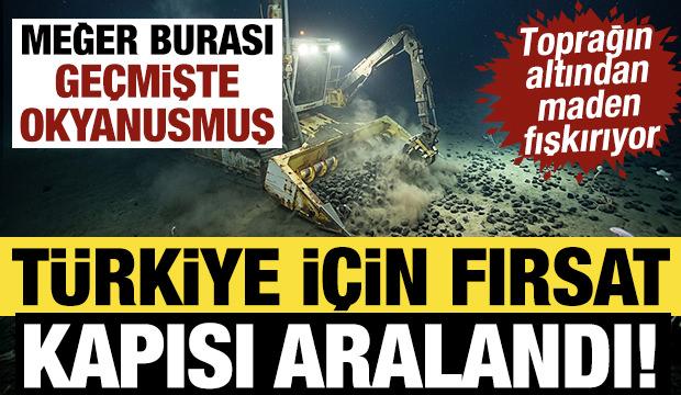 T&uuml;rkiye i&ccedil;in fırsat kapısı aralandı! Meğer burası ge&ccedil;mişte okyanusmuş