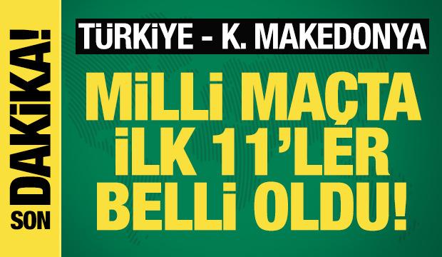 T&uuml;rkiye - Kuzey Makedonya! İlk 11'ler