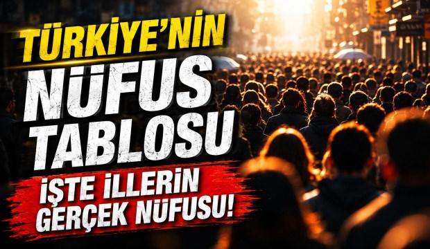 T&uuml;rkiye'nin n&uuml;fus tablosu yeniden yazıldı! İşte illerin ger&ccedil;ek n&uuml;fusu