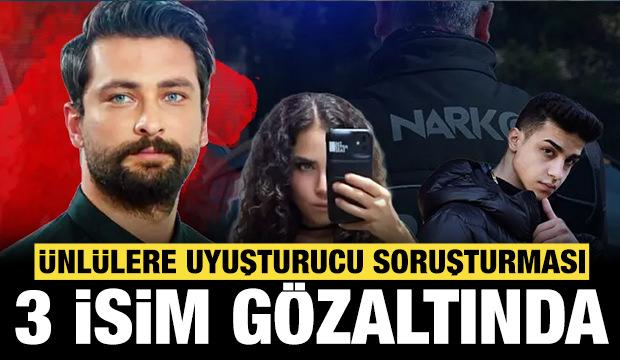 &Uuml;nl&uuml;lere uyuşturucu soruşturması: 3 isim g&ouml;zaltına alındı