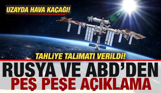 Uzayda hava ka&ccedil;ağı! Tahliye talimatı verildi! Rusya ve ABD'den peş peşe a&ccedil;ıklama