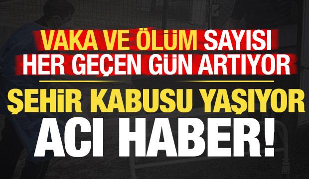 Vaka ve &ouml;l&uuml; sayısı her ge&ccedil;en g&uuml;n artıyor! Şehirden bir acı haber daha...