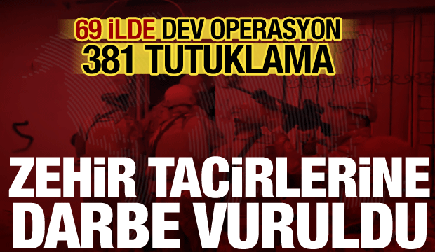69 ilde zehir tacirlerine dev operasyon: 381 tutuklama