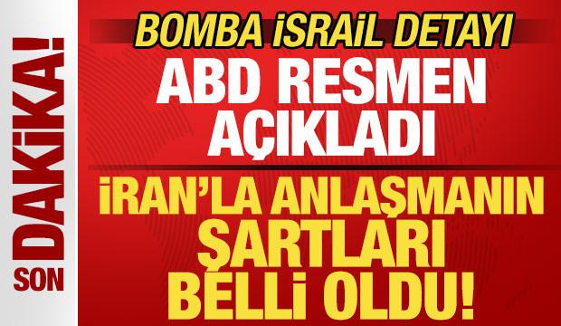 ABD resmen a&ccedil;ıkladı! İran'la anlaşmanın şartları belli oldu! Bomba İsrail detayı