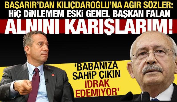 Ali Mahir Başarır: "Kılı&ccedil;daroğlu falan dinlemem alnını karışlarım"