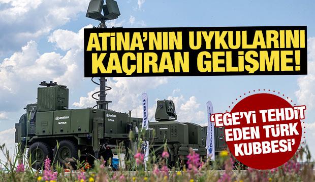 Atina'nın uykularını ka&ccedil;ıran gelişme! "Ege'yi tehdit eden T&uuml;rk kubbesi"