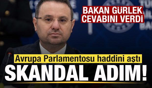  Avrupa Parlamentosu'ndan skandal hamle! Bakan Akın G&uuml;rlek'ten sert tepki! 