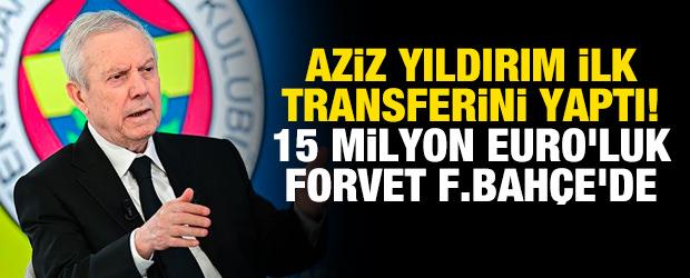 Aziz Yıldırım ilk transferini yaptı! 15 milyon Euro'luk golc&uuml; Fenerbah&ccedil;e'de