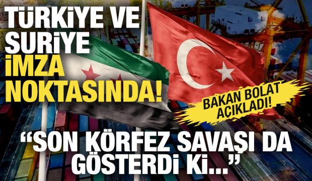 Bakan Bolat: T&uuml;rkiye ve Suriye imza noktasında!