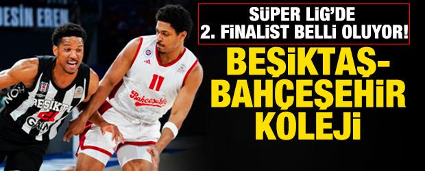 Basketbolda 2. finalist belli oluyor! Beşiktaş-Bah&ccedil;eşehir Koleji