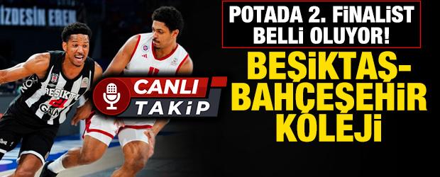 Basketbolda 2. finalist belli oluyor! Beşiktaş-Bah&ccedil;eşehir Koleji | CANLI