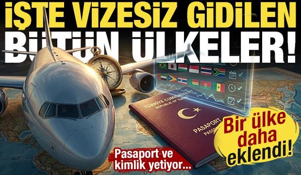Bir &uuml;lkeye daha vizeler kalktı! İşte vizesiz gidilen b&uuml;t&uuml;n &uuml;lkeler!