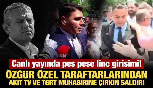 Canlı yayında lin&ccedil; girişimi! &Ouml;zg&uuml;r &Ouml;zel taraftarlarından Akit TV muhabirine &ccedil;irkin saldırı