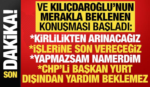 CHP Genel Başkanı Kemal Kılı&ccedil;daroğlu'ndan a&ccedil;ıklamalar