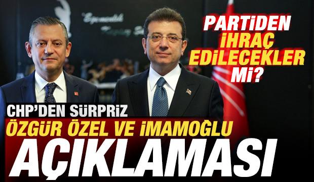 CHP'den son dakika &Ouml;zg&uuml;r &Ouml;zel ve İmamoğlu a&ccedil;ıklaması! Partiden ihra&ccedil; edilecekler mi?