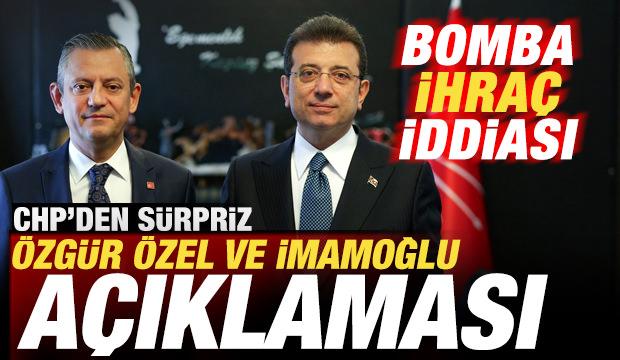 CHP'den son dakika &Ouml;zg&uuml;r &Ouml;zel ve İmamoğlu a&ccedil;ıklaması! Bomba ihra&ccedil; iddiası