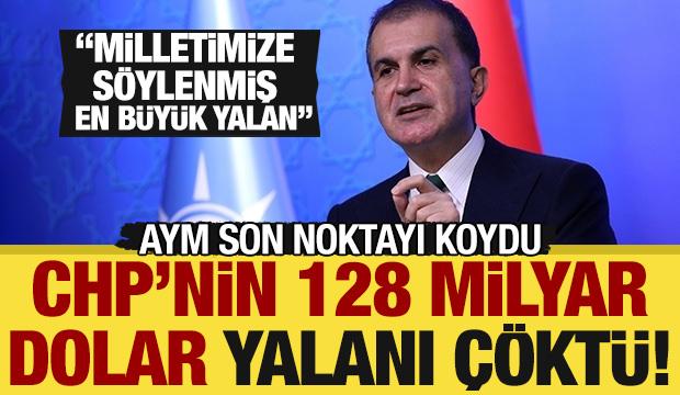 CHP'nin '128 milyar dolar' yalanı &ccedil;&ouml;kt&uuml;: AK Parti'den sert tepki! 'En b&uuml;y&uuml;k siyasi yalan'