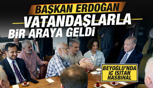 Cumhurbaşkanı Erdoğan Beyoğlu'nda vatandaşlarla sohbet etti