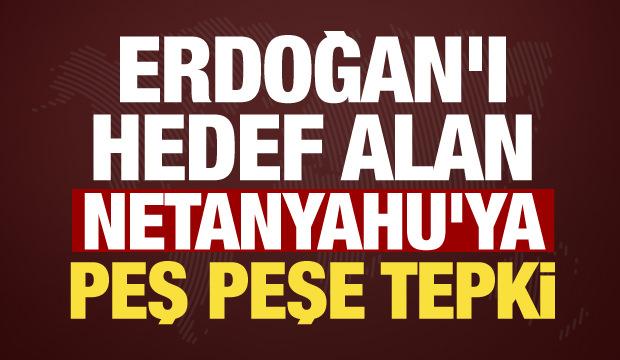 Cumhurbaşkanı Erdoğan'ı hedef alan Netanyahu'ya T&uuml;rkiye'den peş peşe tepki