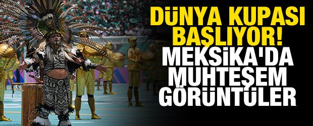 D&uuml;nya Kupası başlıyor! Meksika'da muhteşem g&ouml;r&uuml;nt&uuml;ler