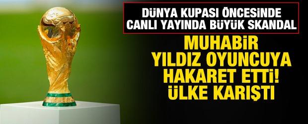 D&uuml;nya Kupası &ouml;ncesi canlı yayında b&uuml;y&uuml;k skandal! Muhabir yıldız oyuncuya hakaret etti