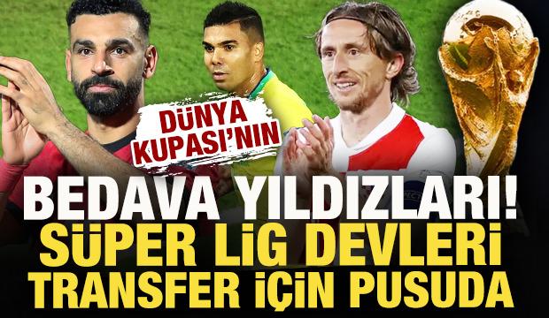 D&uuml;nya Kupası'nın 'bedava' yıldızları! G.Saray, F.Bah&ccedil;e ve Beşiktaş transfer i&ccedil;in pusuda