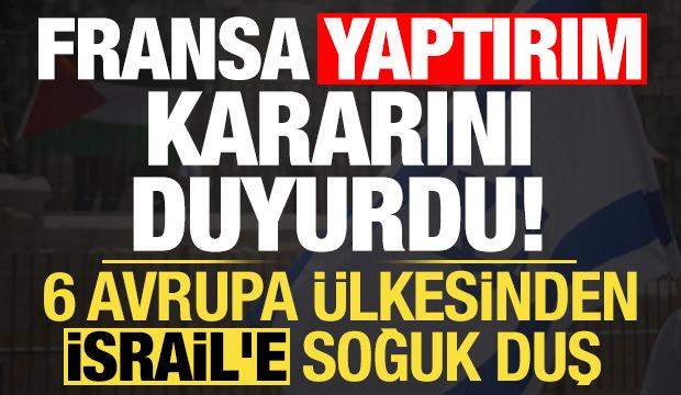 Son dakika haberi: Fransa kararı duyurdu! 6 Avrupa &uuml;lkesinden İsrail'e soğuk duş...