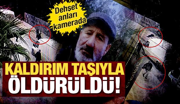 Hatay'da 63 yaşındaki adamı kaldırım taşıyla &ouml;ld&uuml;rd&uuml;! O anlar kameraya yansıdı