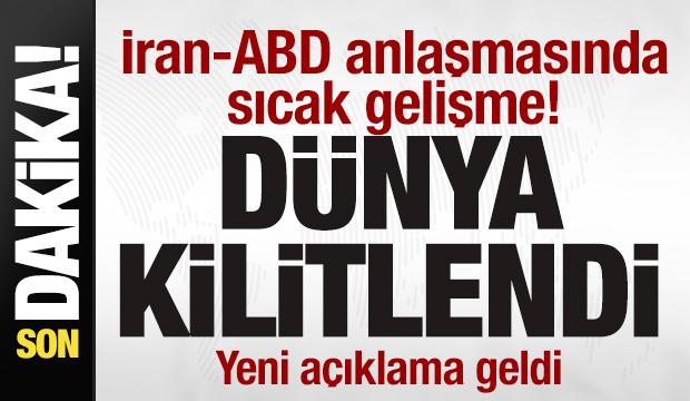 İran-ABD anlaşmasında sıcak gelişme! D&uuml;nya bu karara kilitlendi