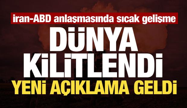 İran-ABD anlaşmasında sıcak gelişme! D&uuml;nya bu karara kilitlendi! Son dakika mesajı