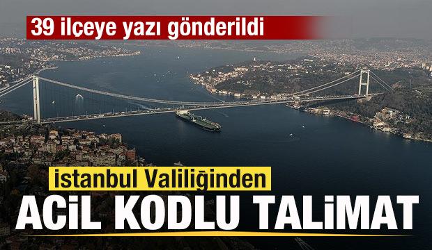 İstanbul Valiliğinden acil kodlu talimat! 39 il&ccedil;eye yazı g&ouml;nderildi