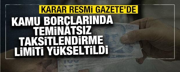 Kamu bor&ccedil;larında teminatsız taksitlendirme limiti y&uuml;kseltildi
