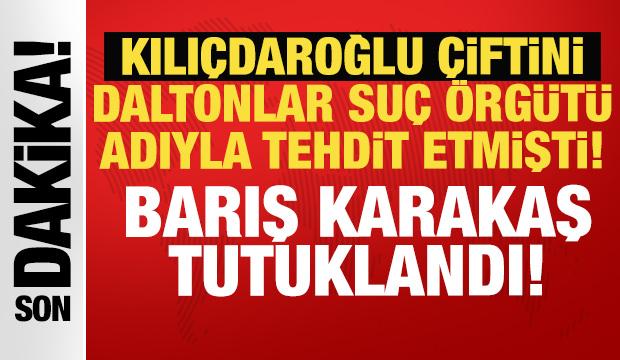 Kılı&ccedil;daroğlu &ccedil;iftini "Daltonlar" &ouml;rg&uuml;t&uuml; adıyla tehdit etmişti: Barış Karakaş tutuklandı!