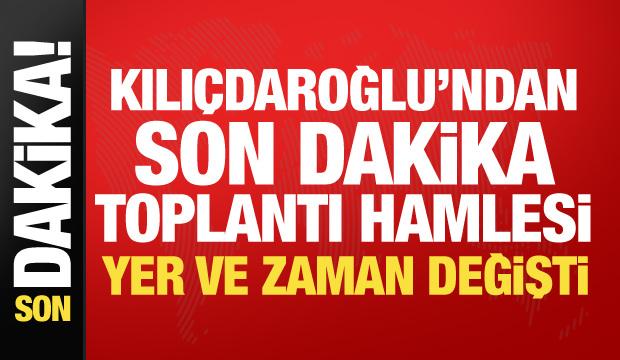 Kılı&ccedil;daroğlu'ndan son dakika kararı! Toplantı yeri ve zamanı değişti