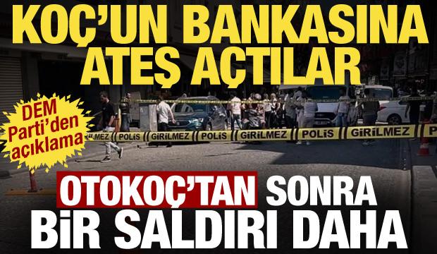 Ko&ccedil; Holding'e 3'&uuml;nc&uuml; saldırı! Otoko&ccedil;'tan sonra bankaya ateş a&ccedil;tılar