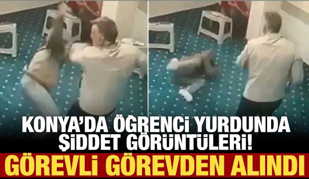 Konya&rsquo;da &ouml;ğrenci yurdunda şiddet g&ouml;r&uuml;nt&uuml;leri: G&ouml;revli g&ouml;revden alındı 