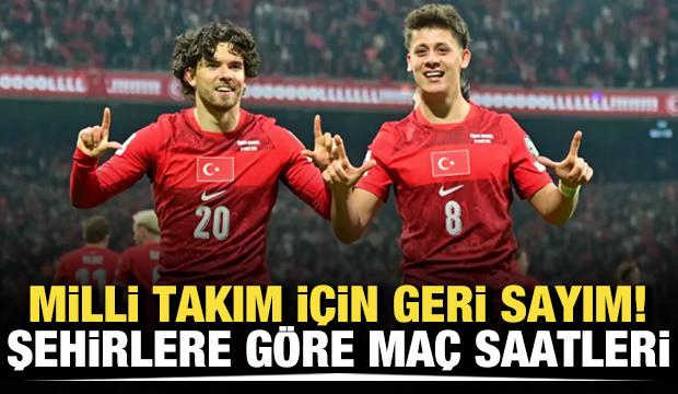 Milli Takım i&ccedil;in geri sayım! Şehirlere g&ouml;re ma&ccedil; saatleri