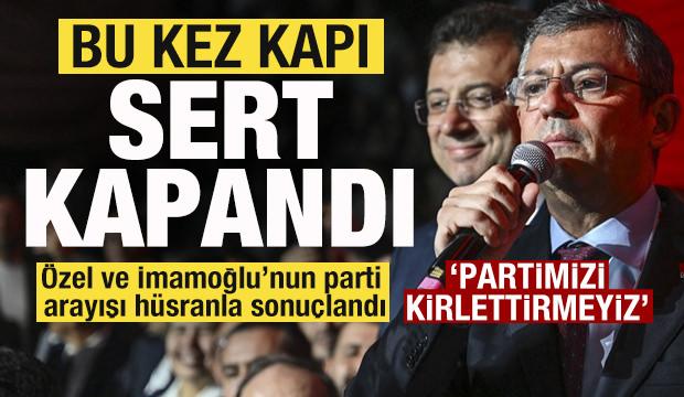 Parti arayışında h&uuml;sran! Bu kez kapı sert kapandı! &Ouml;zg&uuml;r &Ouml;zel ve İmamoğlu'na rest!