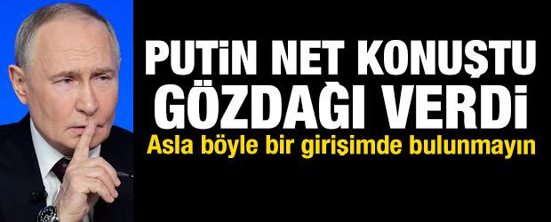Putin'den Batı'ya g&ouml;zdağı: Asla b&ouml;yle bir girişimde bulunmayın