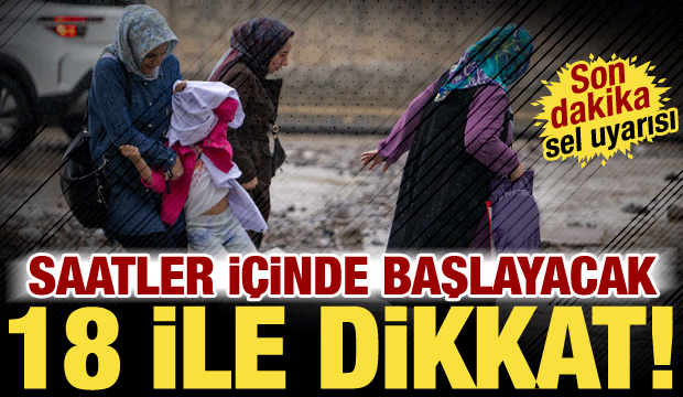 Sel ve heyelan riski kapıda! Kuvvetli yağış geliyor: Meteoroloji 18 ili &ouml;zellikle uyardı